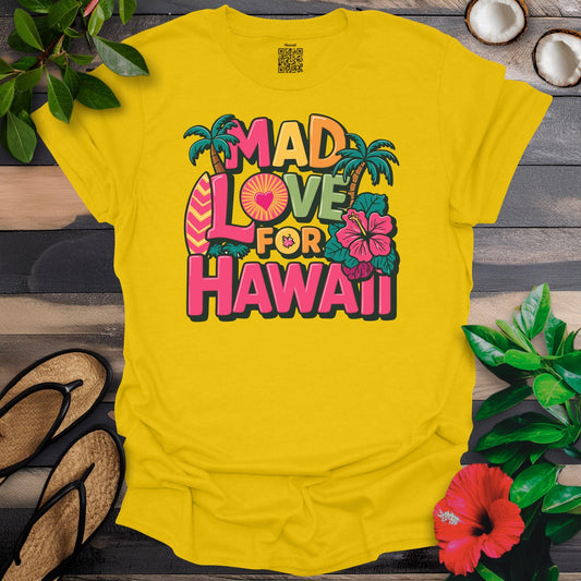 Mad Love For Hawaii T-Shirt