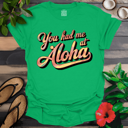 Had me at Aloha T-Shirt