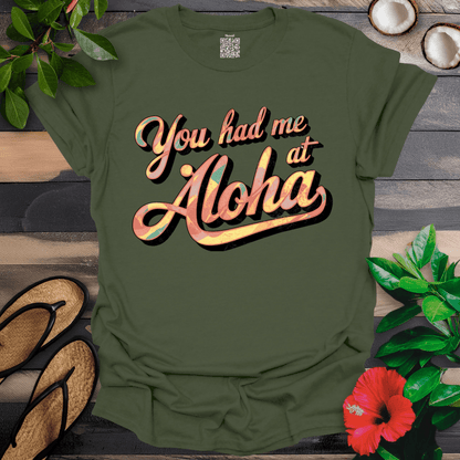 Had me at Aloha T-Shirt