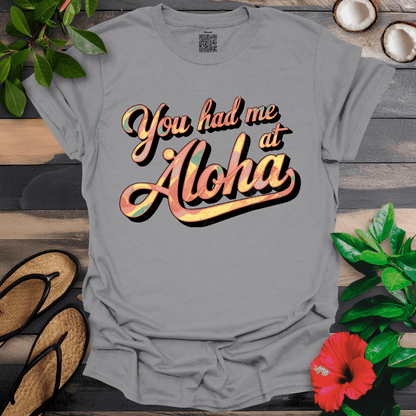 Had me at Aloha T-Shirt