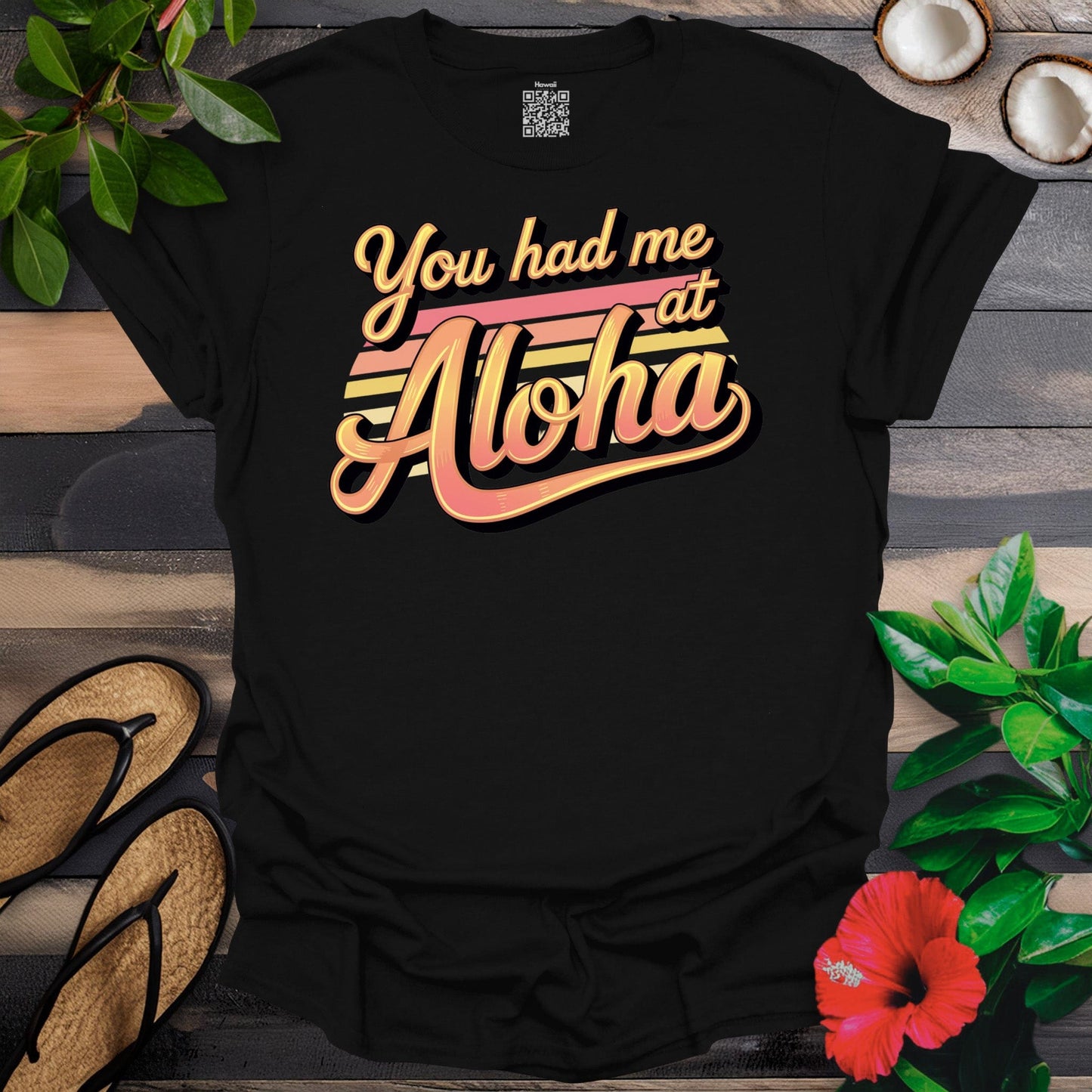 Had me at Aloha T-Shirt