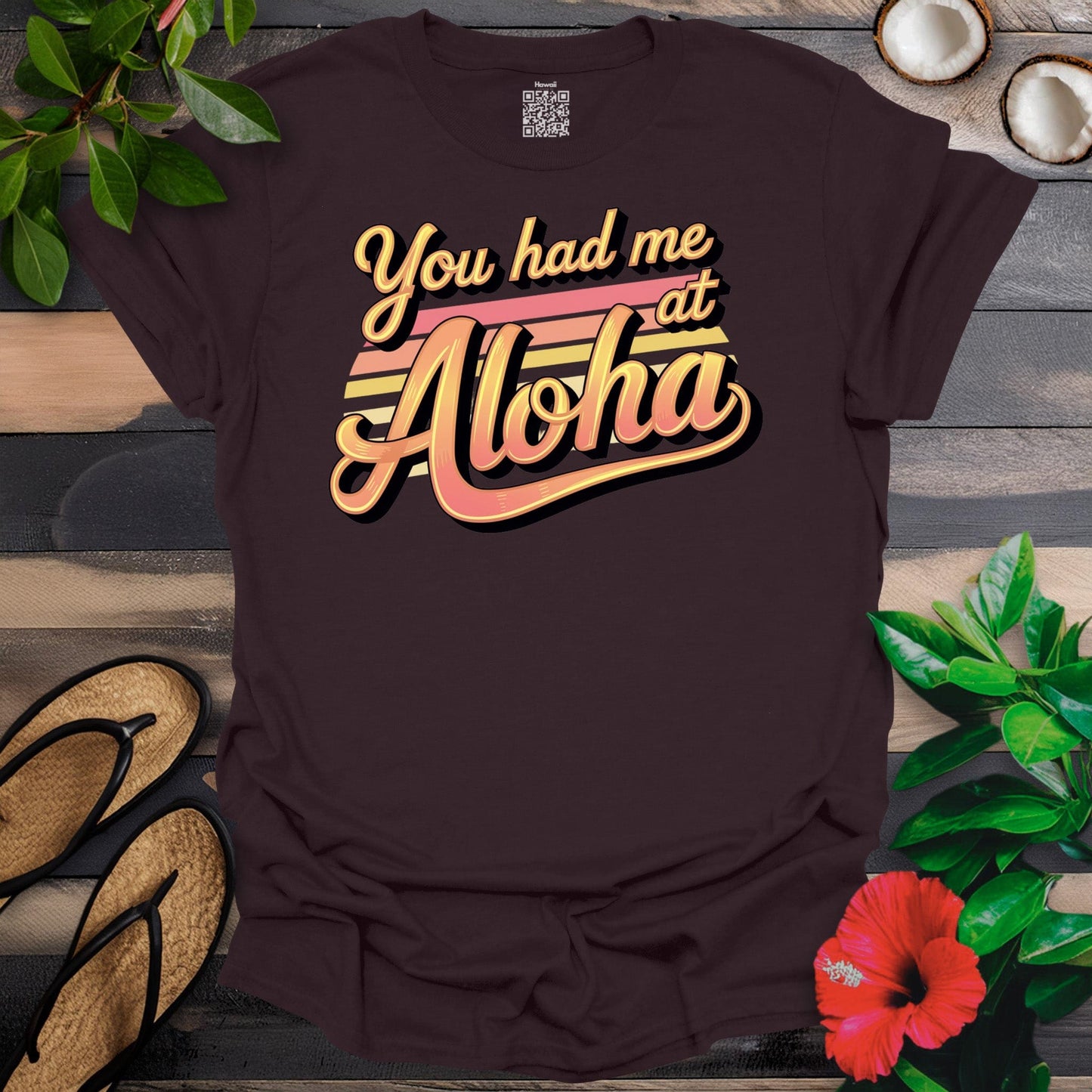 Had me at Aloha T-Shirt