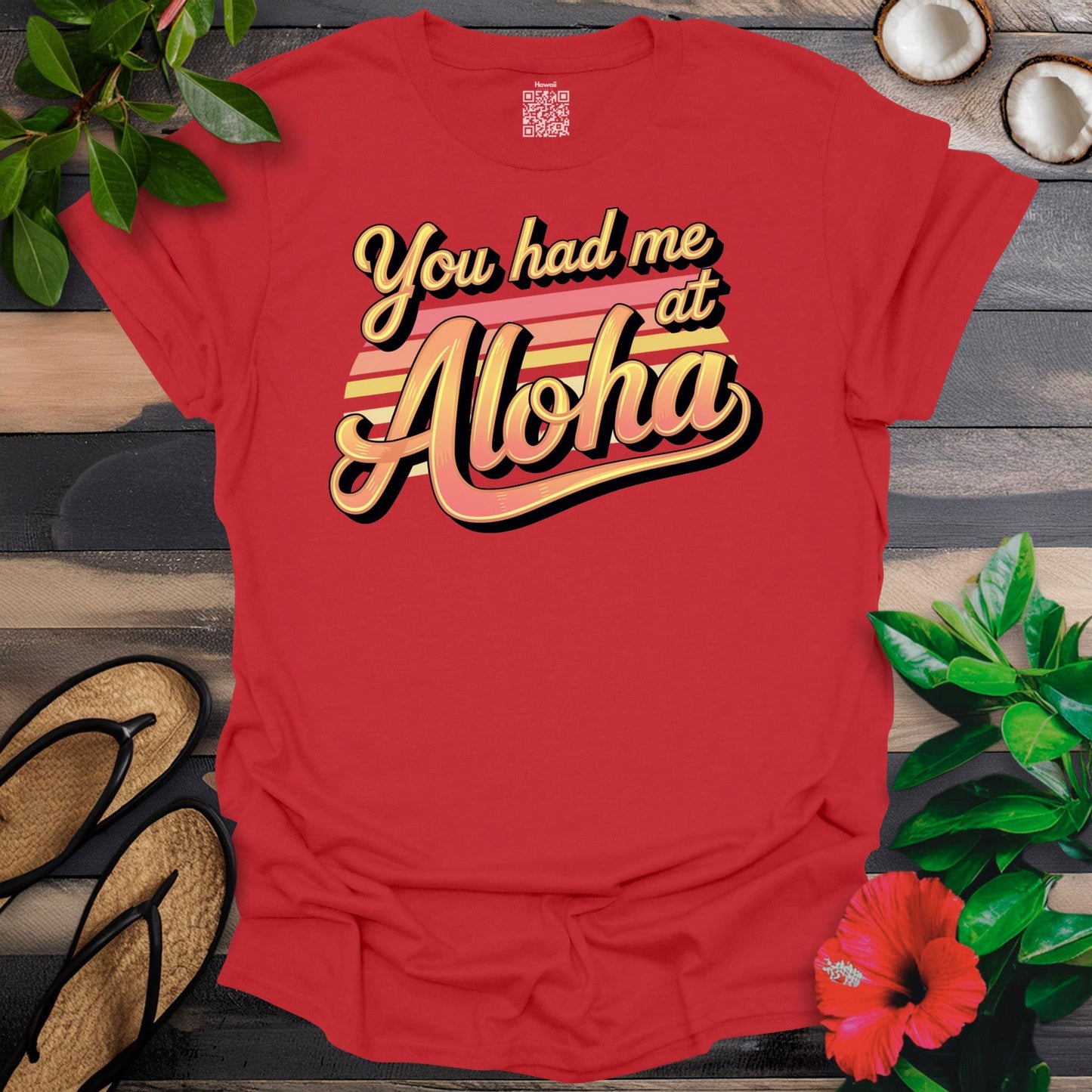 Had me at Aloha T-Shirt