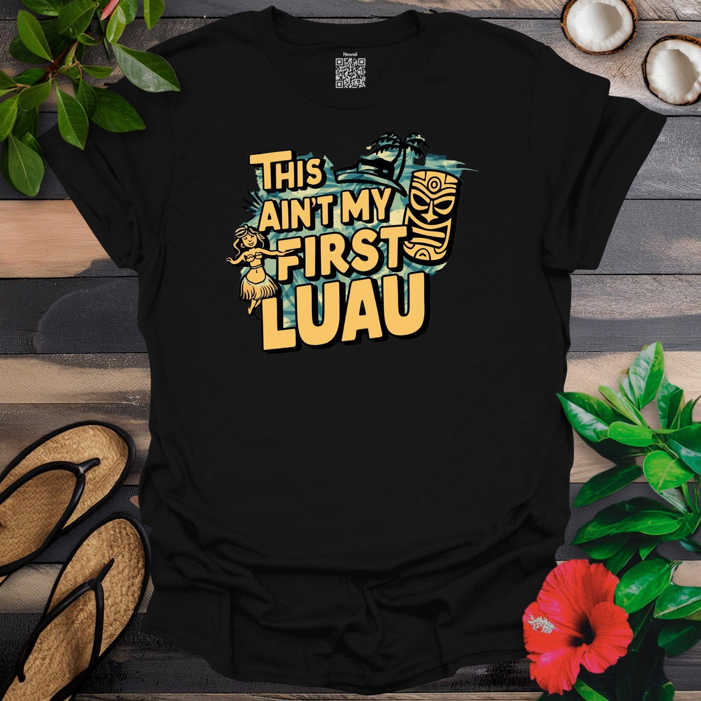 Aint my first luau T-Shirt