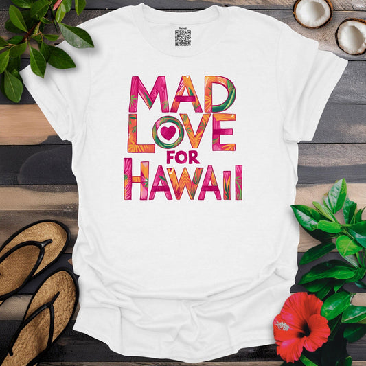 Mad Love For Hawaii T-Shirt