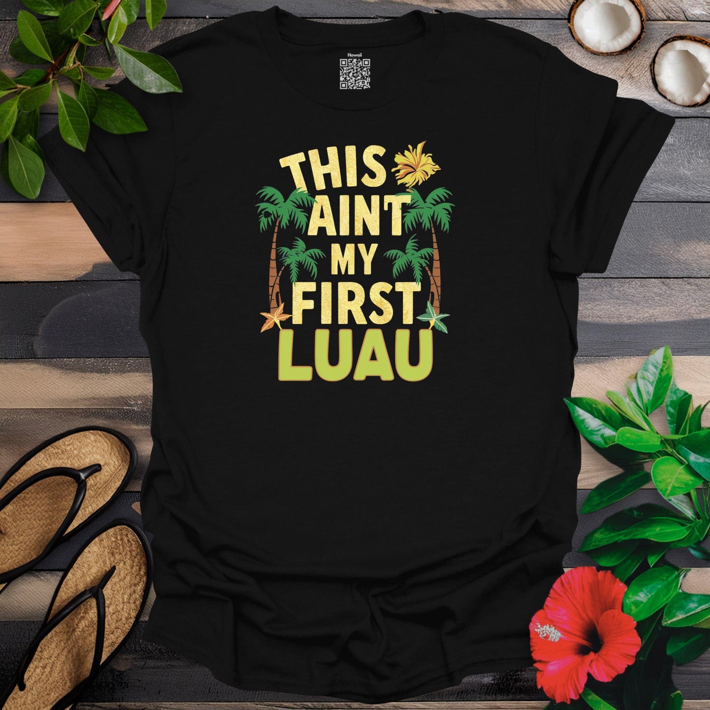 Ain't my first luau T-Shirt