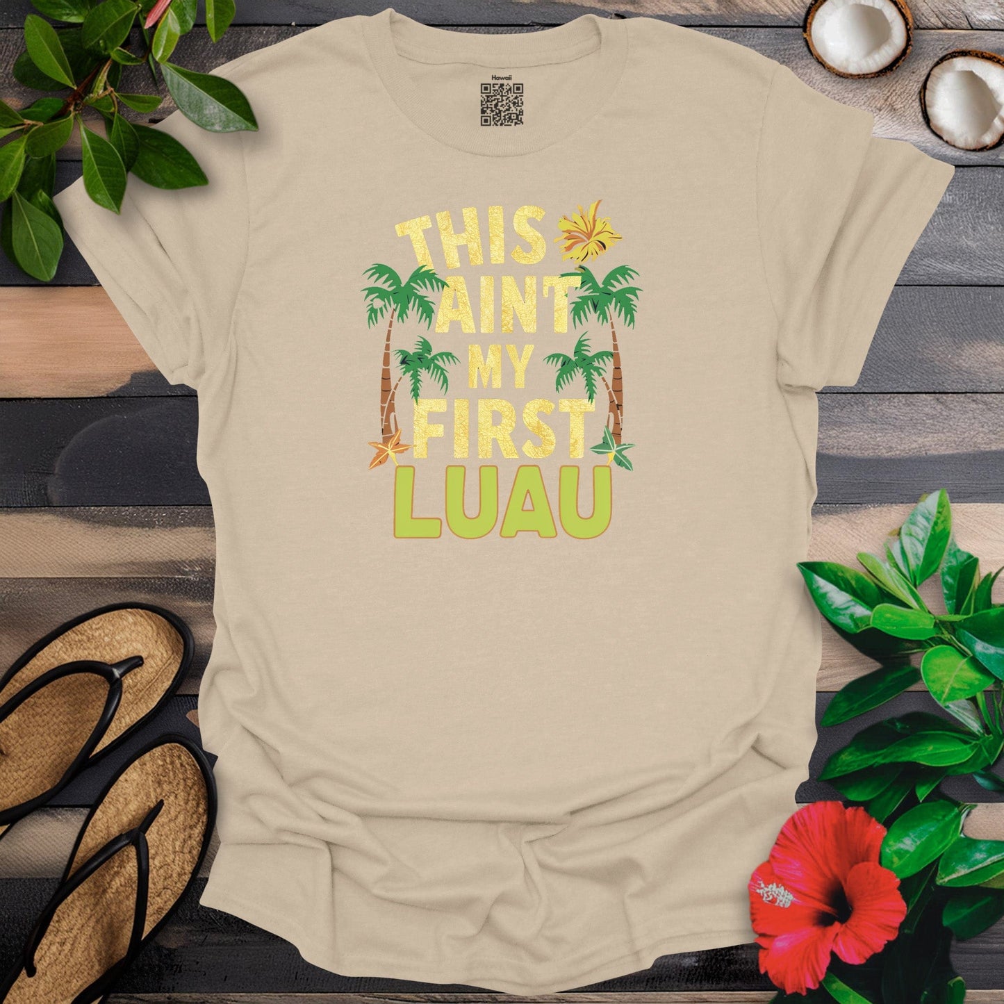 Ain't my first luau T-Shirt