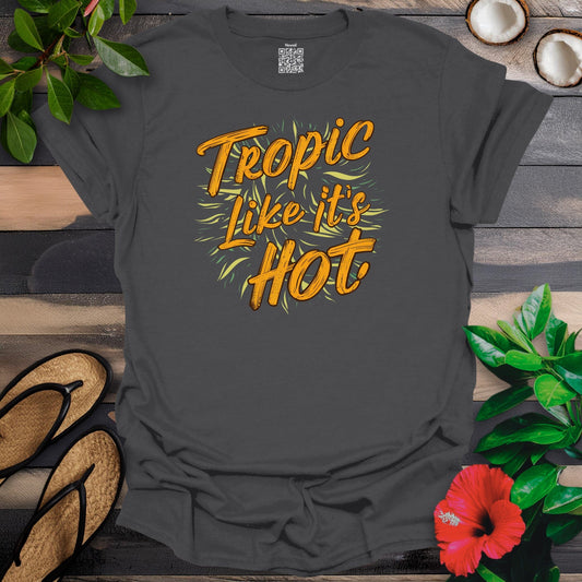 Tropic like its hot T-Shirt