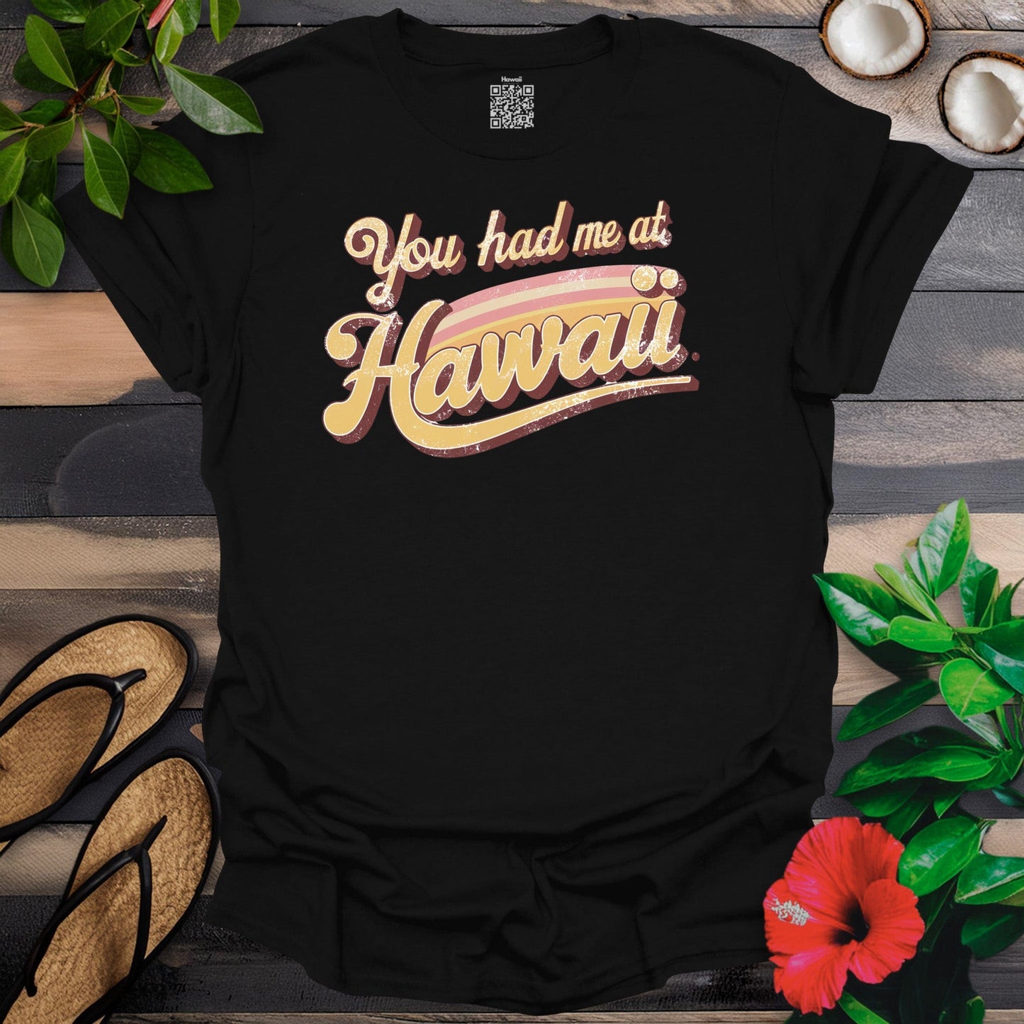 Had me at Hawaii T-Shirt