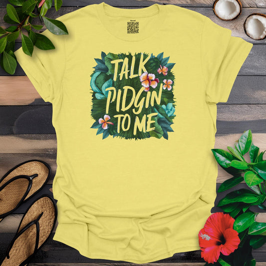 Talk Pidgin to me T-Shirt