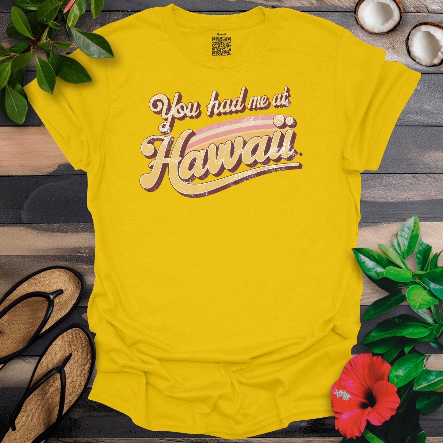 Had me at Hawaii T-Shirt