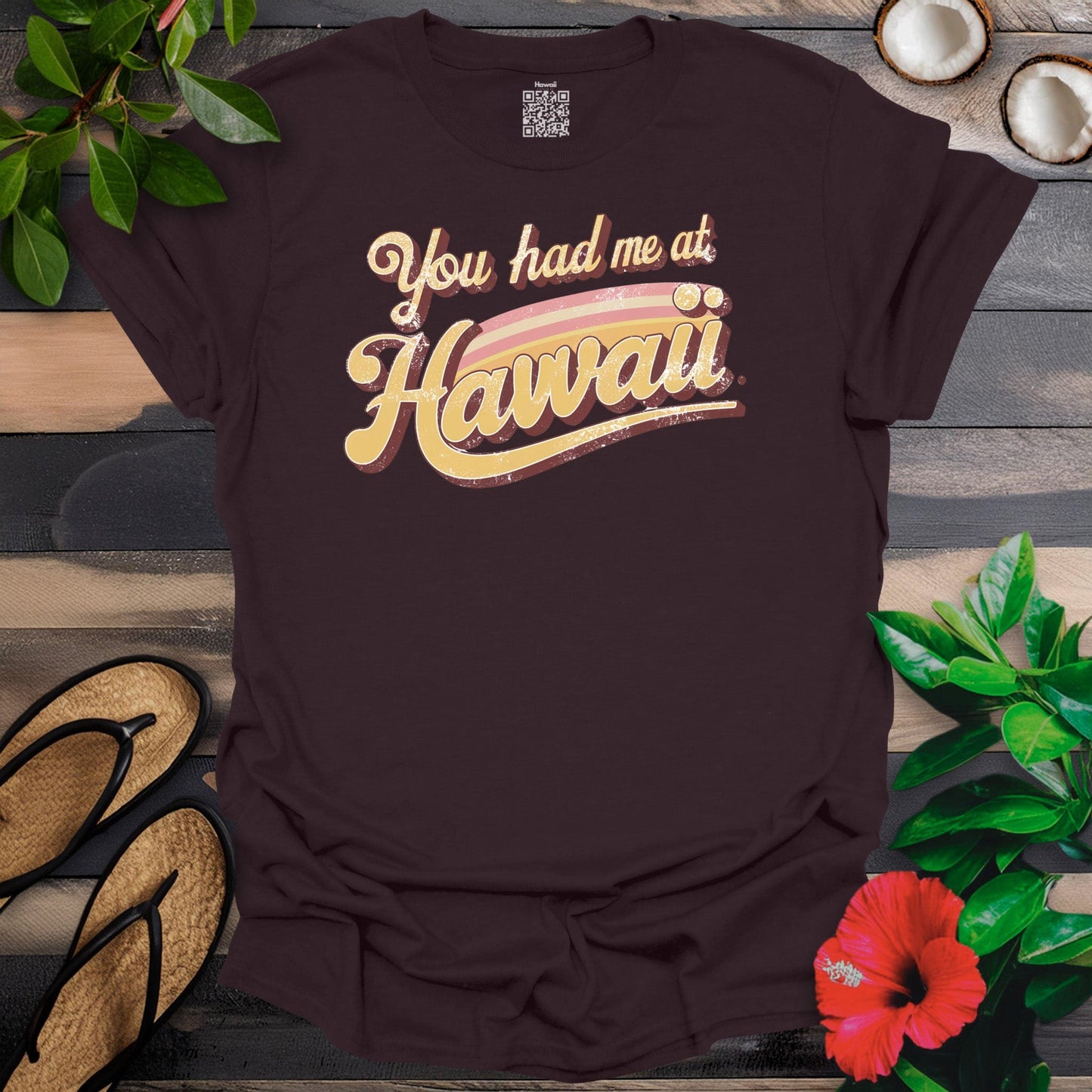 Had me at Hawaii T-Shirt