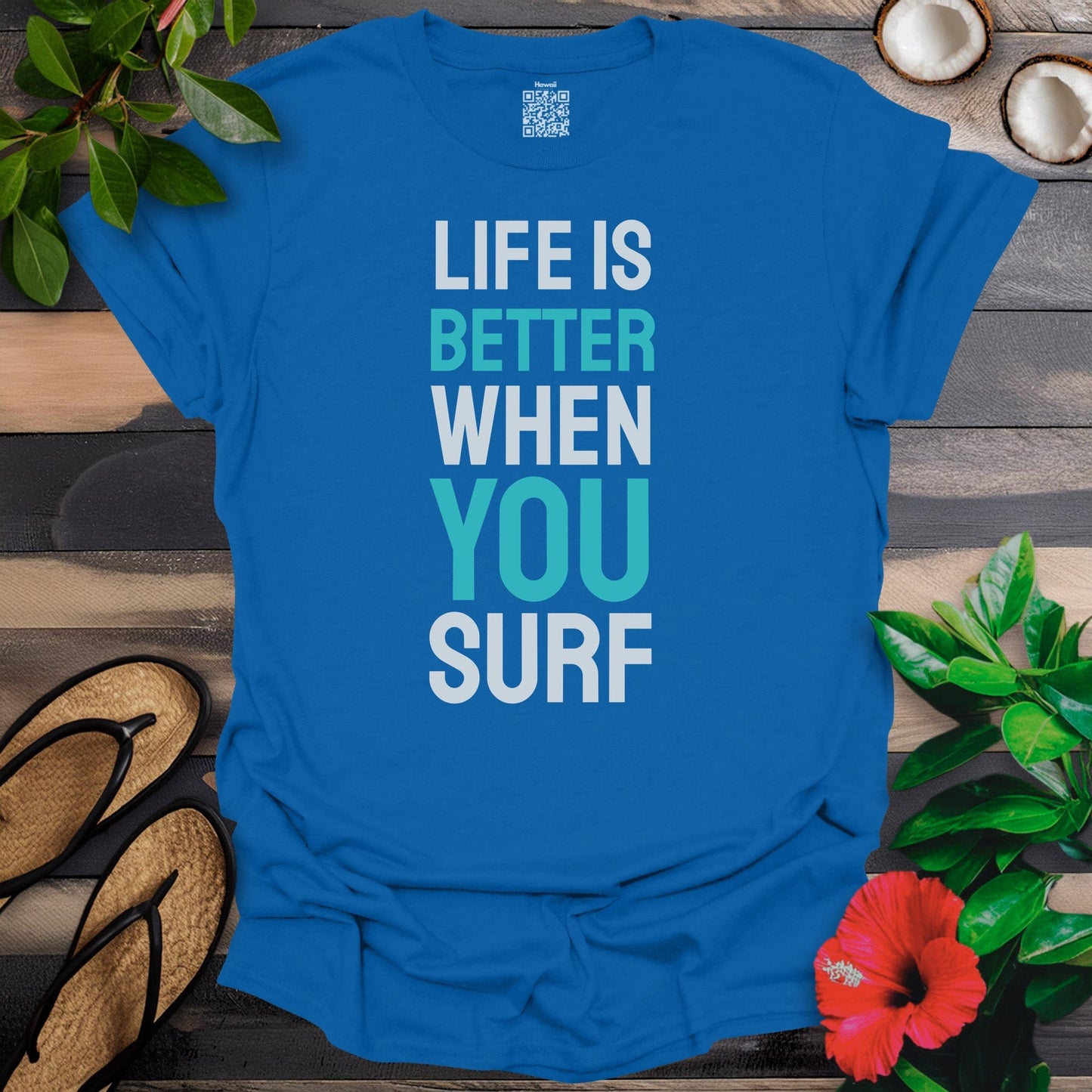 Life is better when you surf T-Shirt