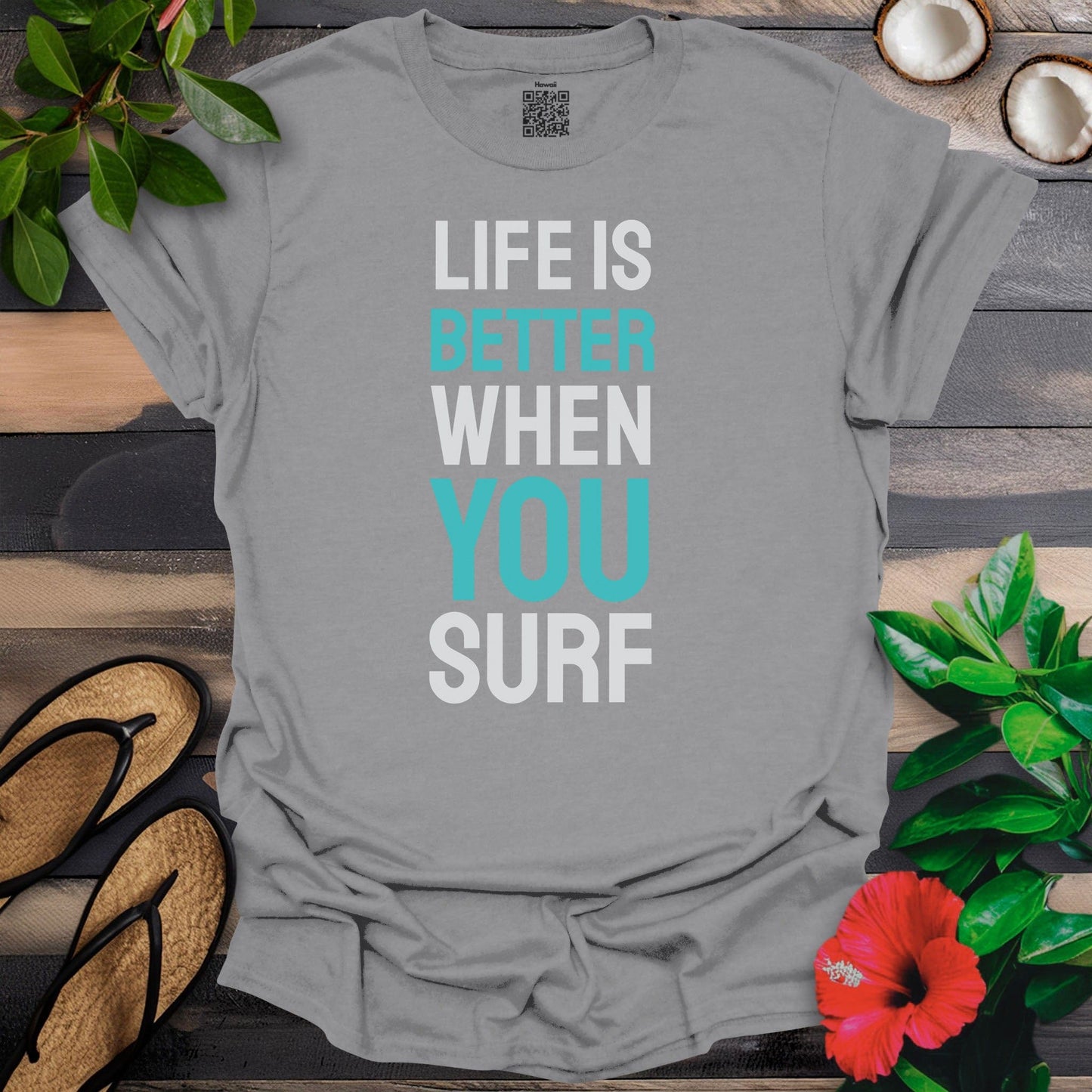 Life is better when you surf T-Shirt