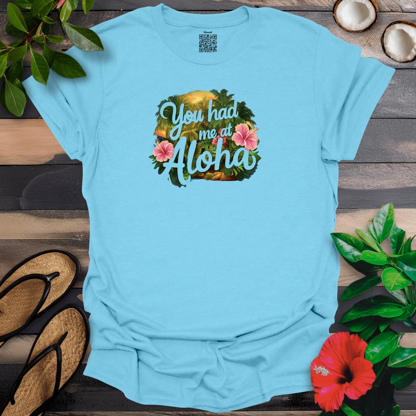 Had me @ Aloha T-Shirt