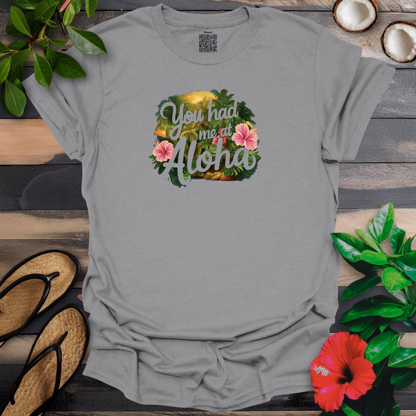 Had me @ Aloha T-Shirt