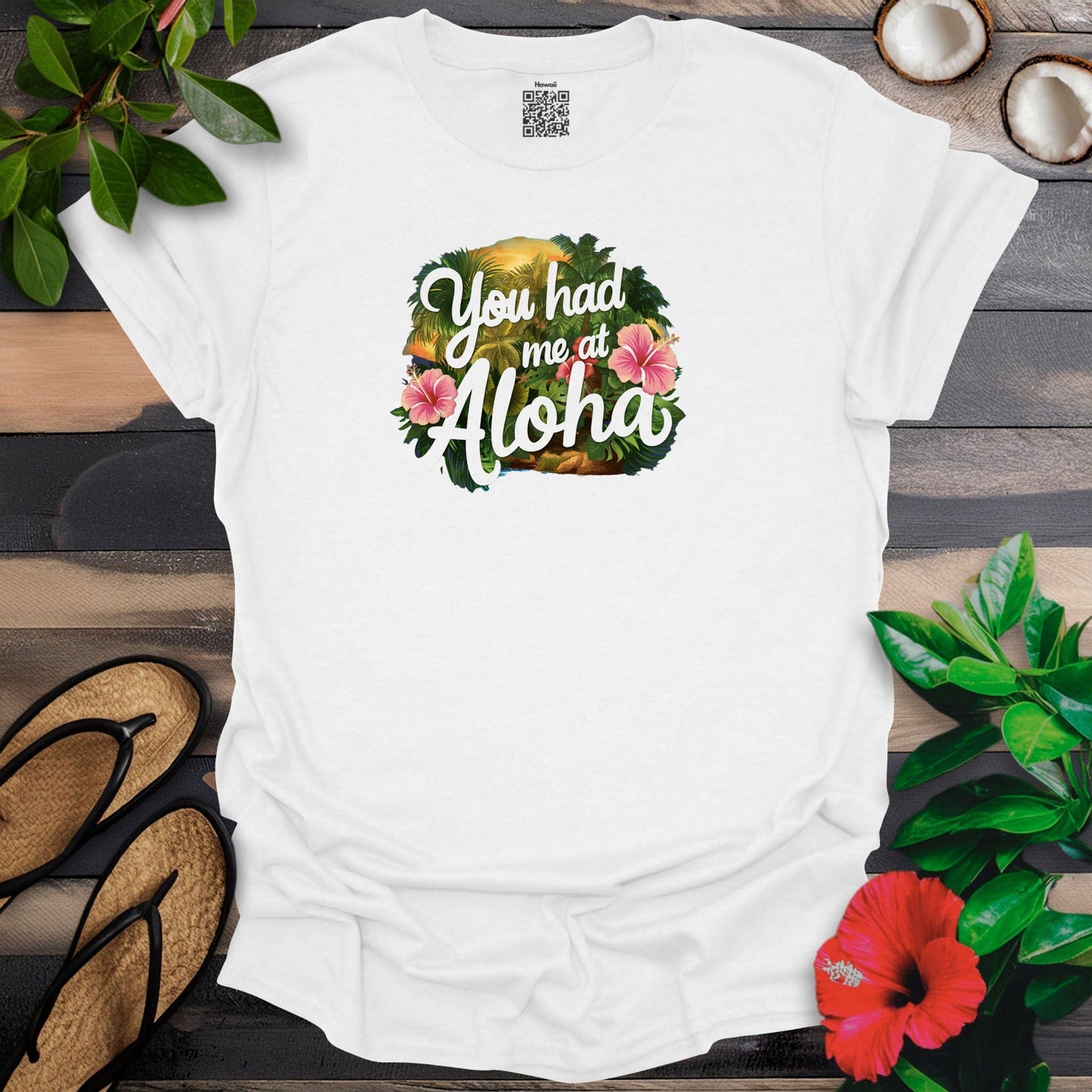 Had me @ Aloha T-Shirt