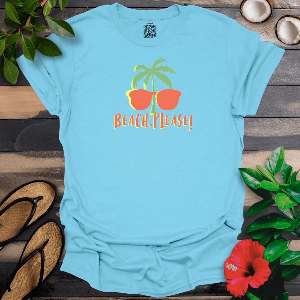 Beach Please T-Shirt