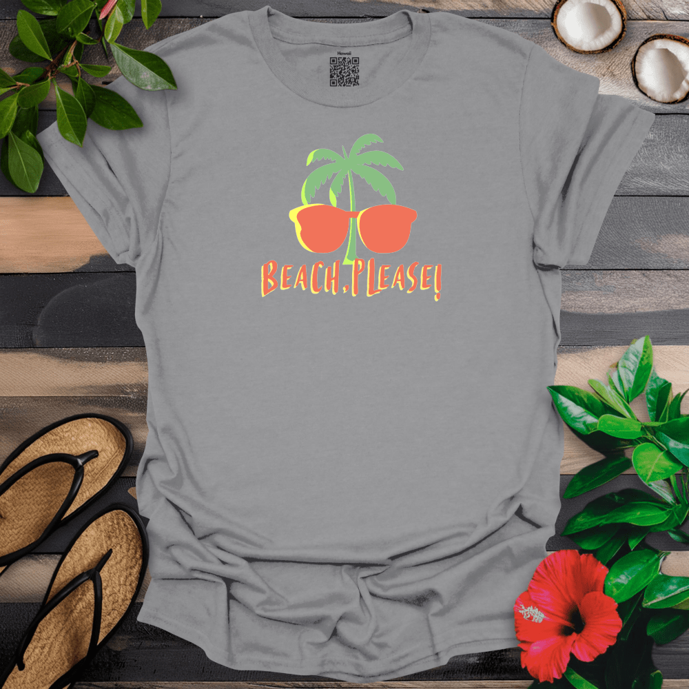 Beach Please T-Shirt