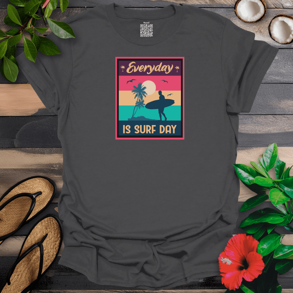 Everyday is Surf Day T-Shirt