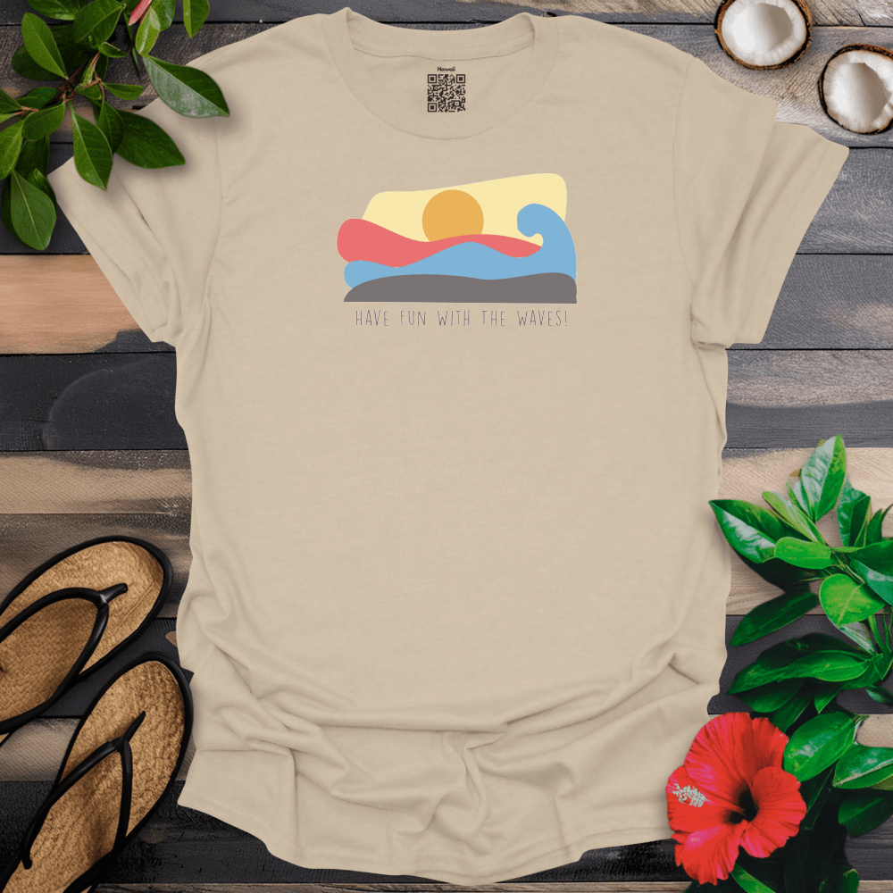 Have Fun With the Waves T-Shirt