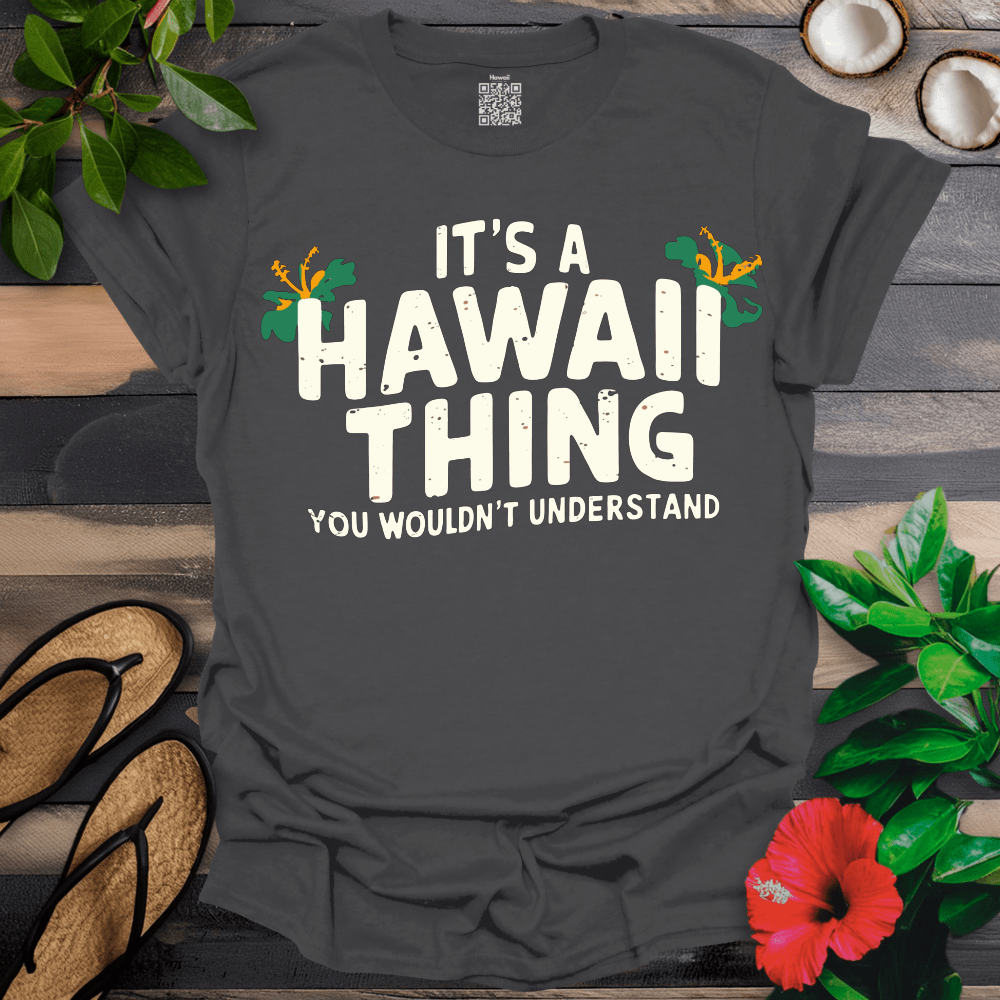 It's a Hawaii Thing T-Shirt