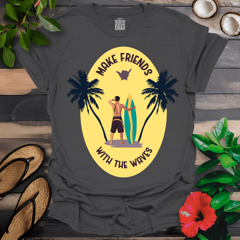 Make Friends with the Waves T-Shirt