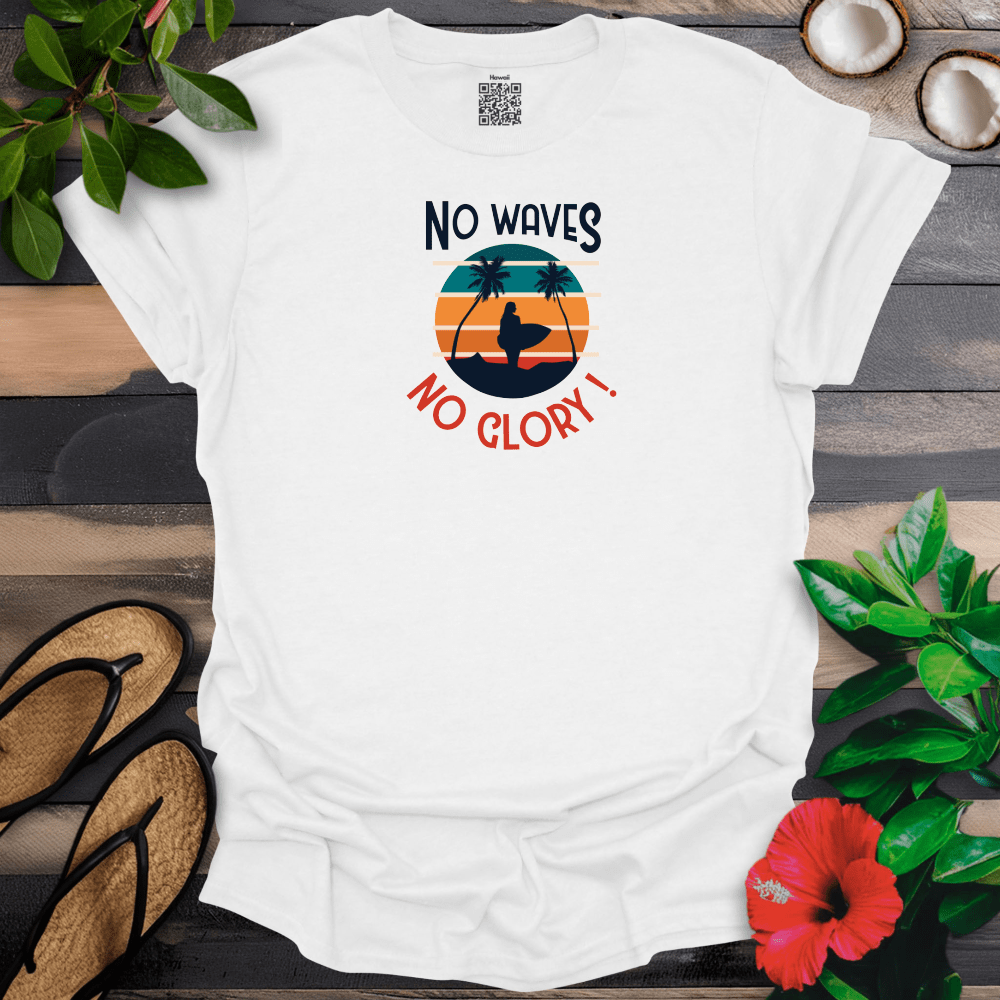 No Waves No Glory T-Shirt