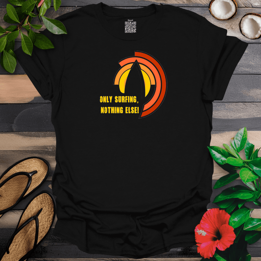 Only Surfing Nothing Else T-Shirt