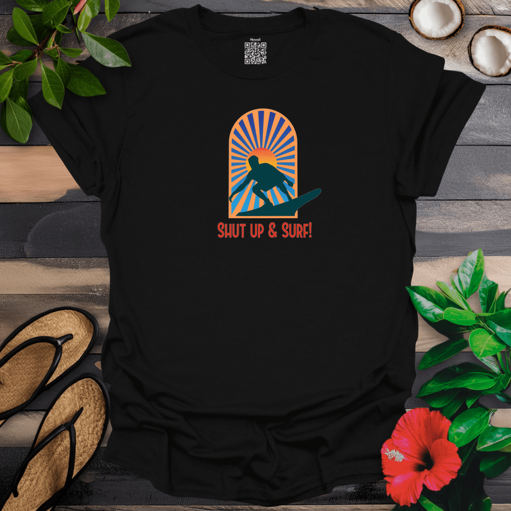 Shut Up and Surf T-Shirt