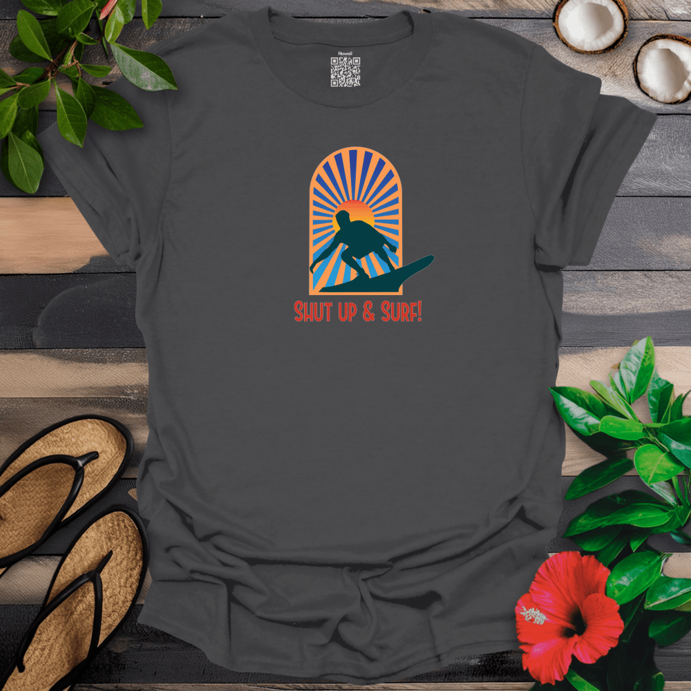 Shut Up and Surf T-Shirt