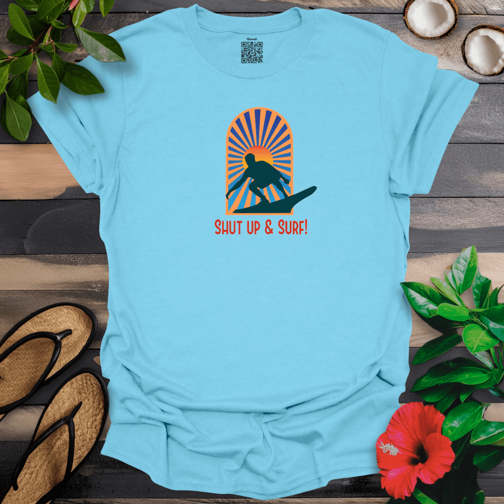 Shut Up and Surf T-Shirt