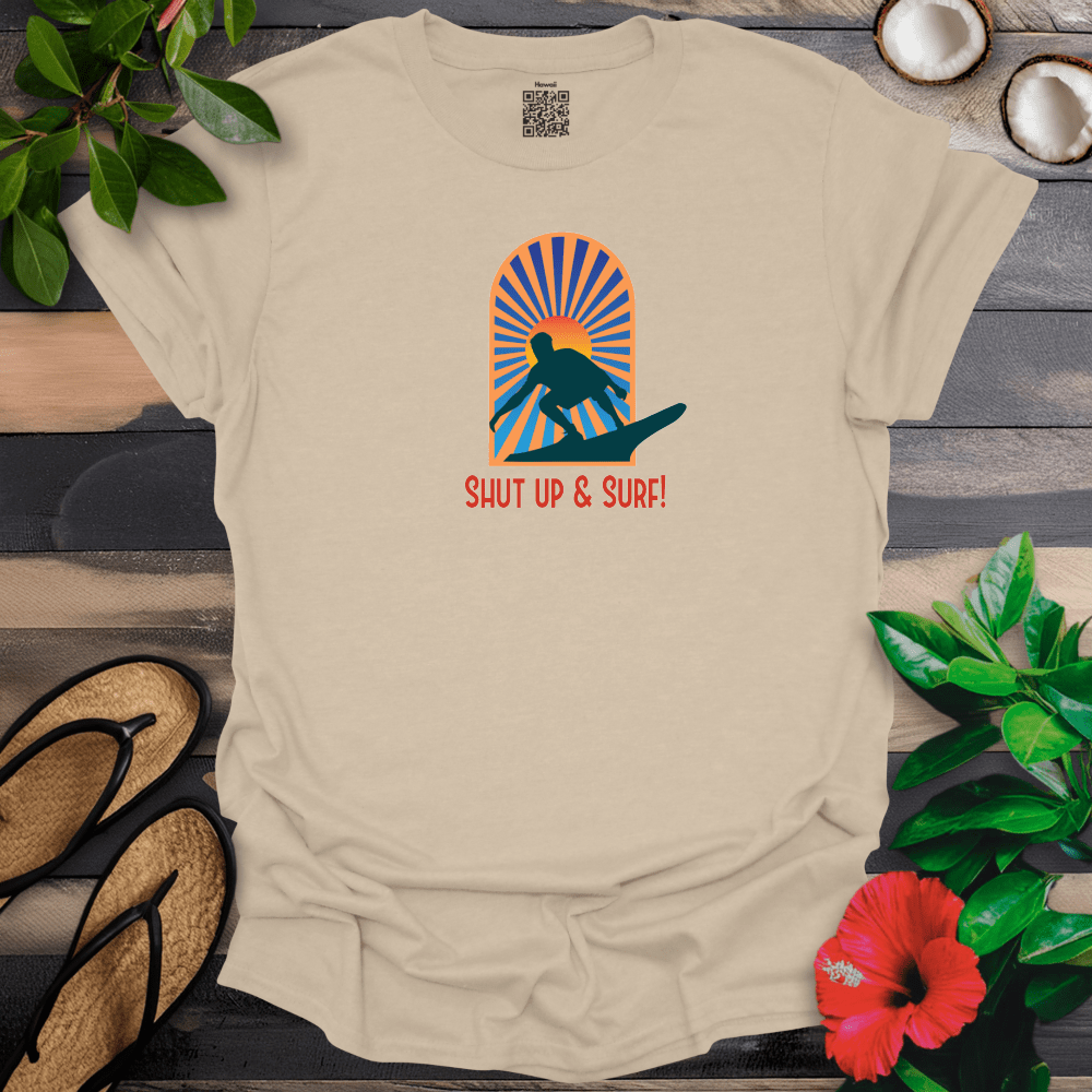 Shut Up and Surf T-Shirt