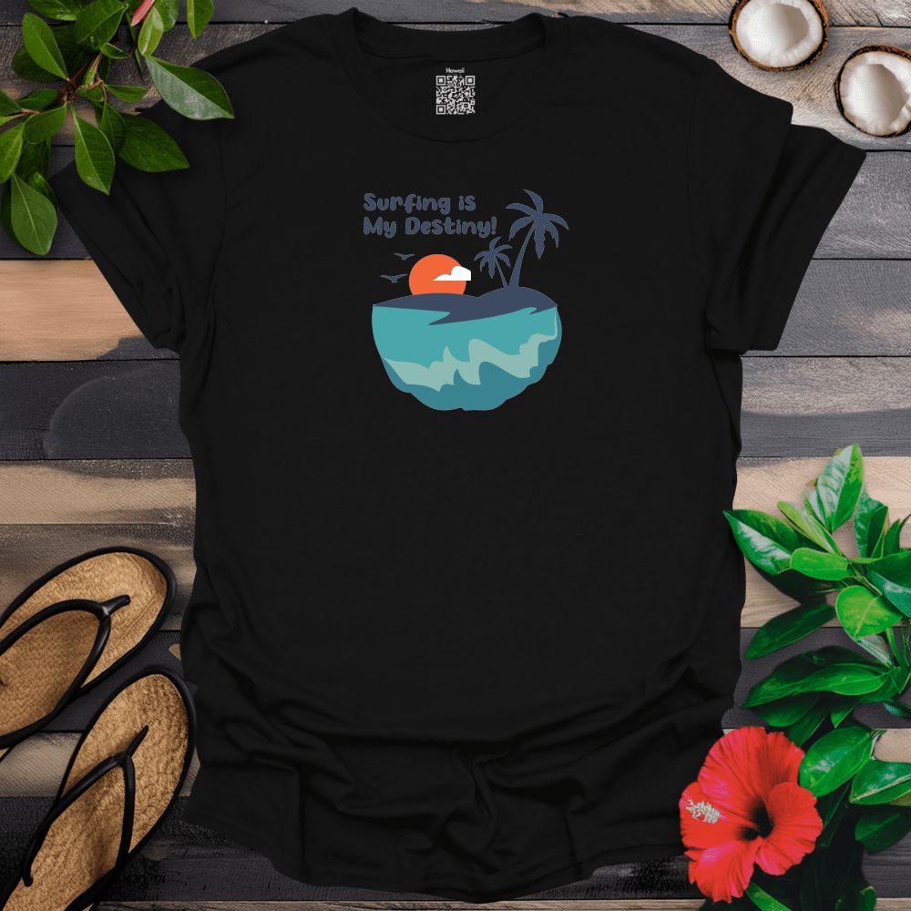 Surfing is My Destiny T-Shirt