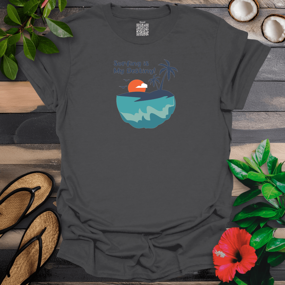 Surfing is My Destiny T-Shirt