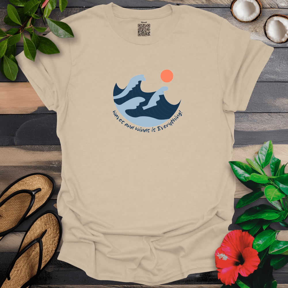 Waves and Winds is Everything T-Shirt